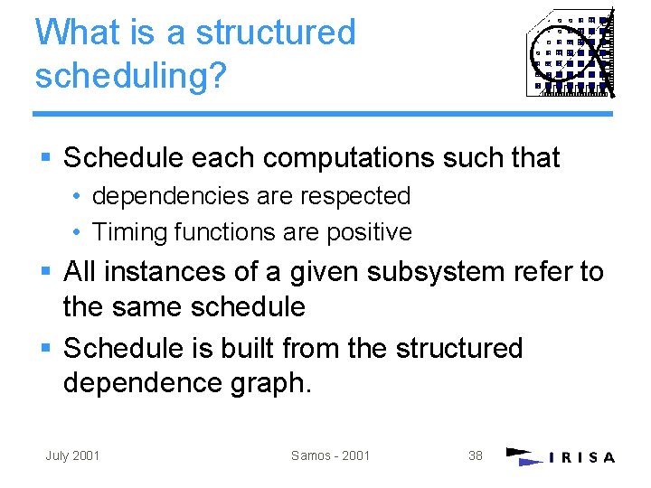 What is a structured scheduling? § Schedule each computations such that • dependencies are What is a structured scheduling? § Schedule each computations such that • dependencies are