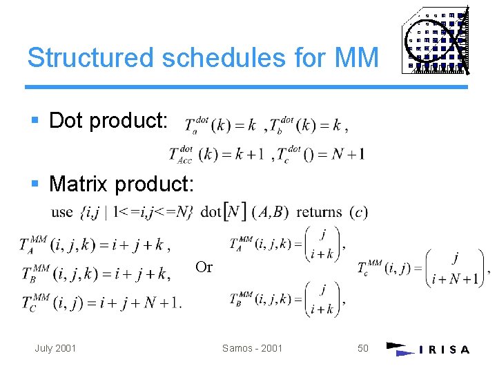 Structured schedules for MM § Dot product: § Matrix product: Or July 2001 Samos Structured schedules for MM § Dot product: § Matrix product: Or July 2001 Samos