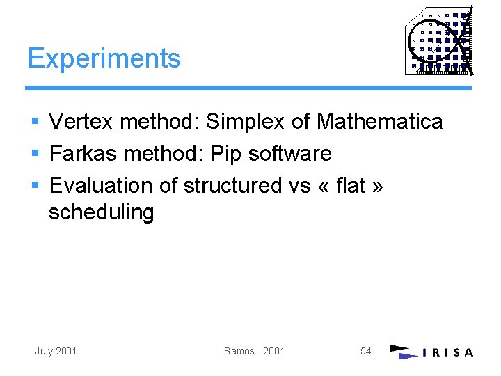 Experiments § Vertex method: Simplex of Mathematica § Farkas method: Pip software § Evaluation Experiments § Vertex method: Simplex of Mathematica § Farkas method: Pip software § Evaluation