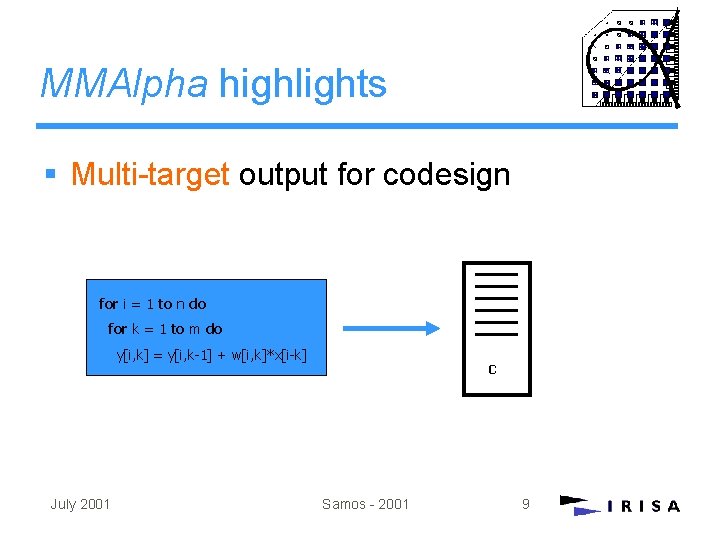MMAlpha highlights § Multi-target output for codesign for i = 1 to n do MMAlpha highlights § Multi-target output for codesign for i = 1 to n do