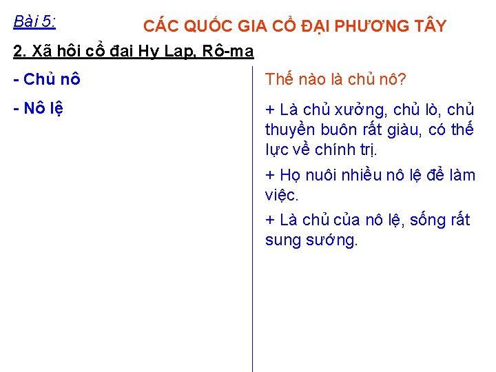 Bài 5: CÁC QUỐC GIA CỔ ĐẠI PHƯƠNG T Y 2. Xã hội cổ