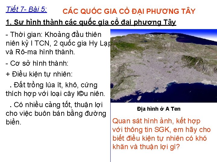 Tiết 7 - Bài 5: CÁC QUỐC GIA CỔ ĐẠI PHƯƠNG T Y 1.