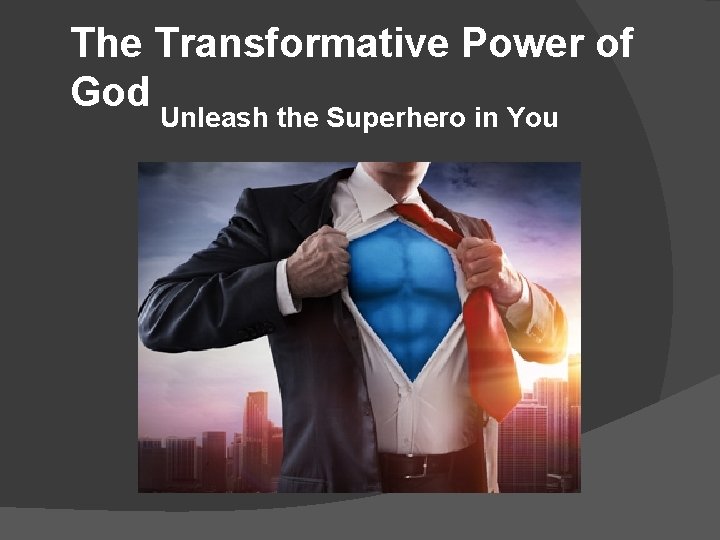 The Transformative Power of God Unleash the Superhero in You 