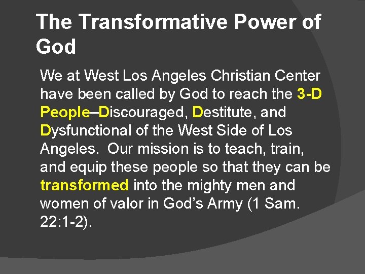 The Transformative Power of God We at West Los Angeles Christian Center have been