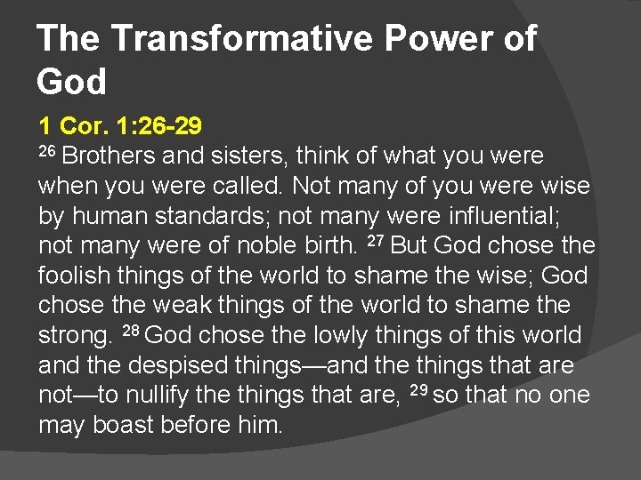 The Transformative Power of God 1 Cor. 1: 26 -29 26 Brothers and sisters,
