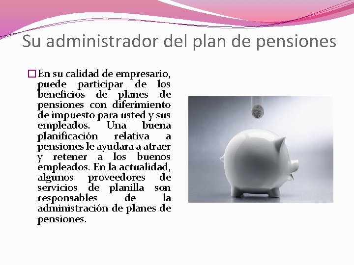 Su administrador del plan de pensiones �En su calidad de empresario, puede participar de