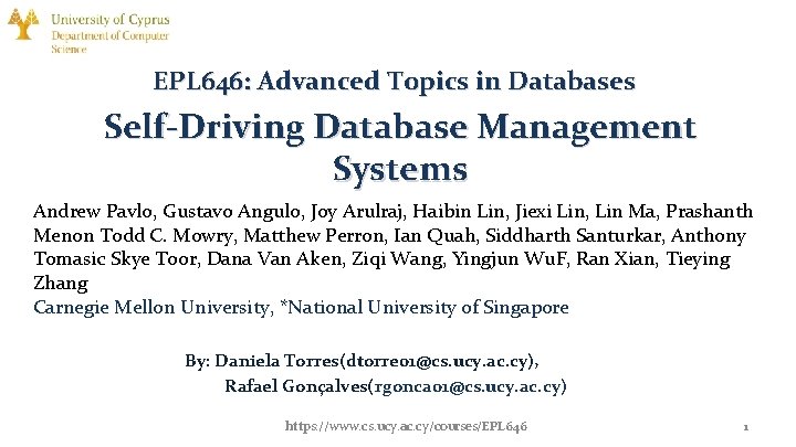 EPL 646: Advanced Topics in Databases Self-Driving Database Management Systems Andrew Pavlo, Gustavo Angulo,