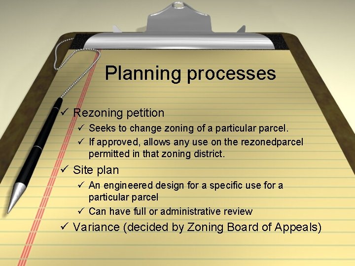 Planning processes ü Rezoning petition ü Seeks to change zoning of a particular parcel.