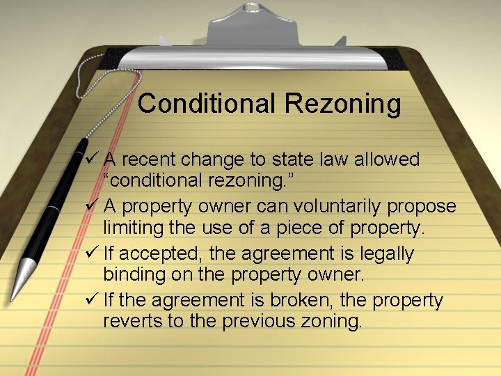 Conditional Rezoning ü A recent change to state law allowed “conditional rezoning. ” ü