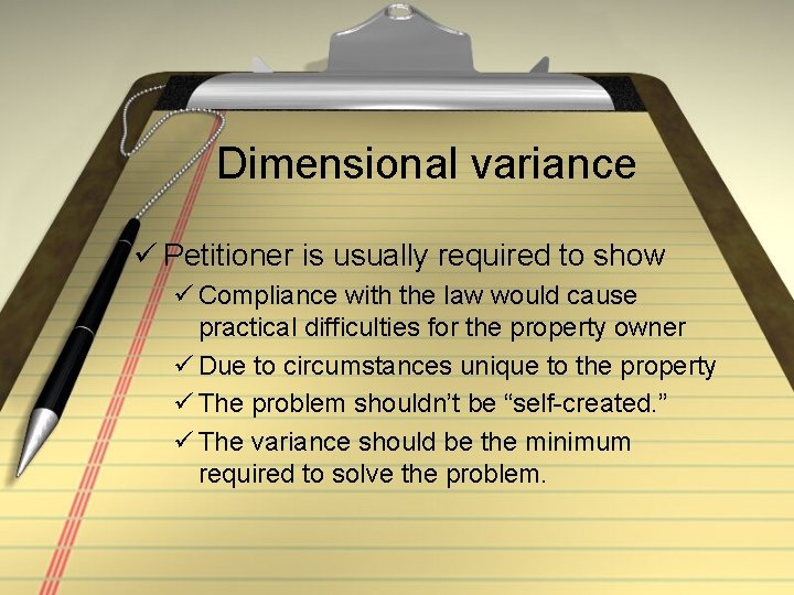 Dimensional variance ü Petitioner is usually required to show ü Compliance with the law
