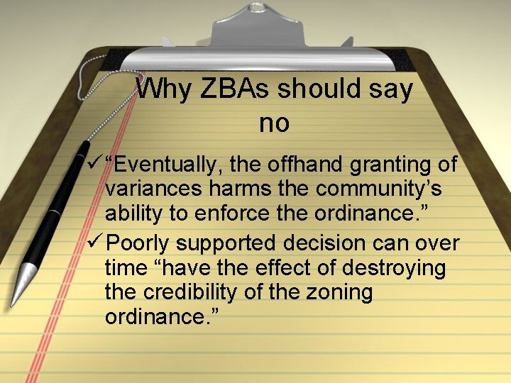 Why ZBAs should say no ü “Eventually, the offhand granting of variances harms the