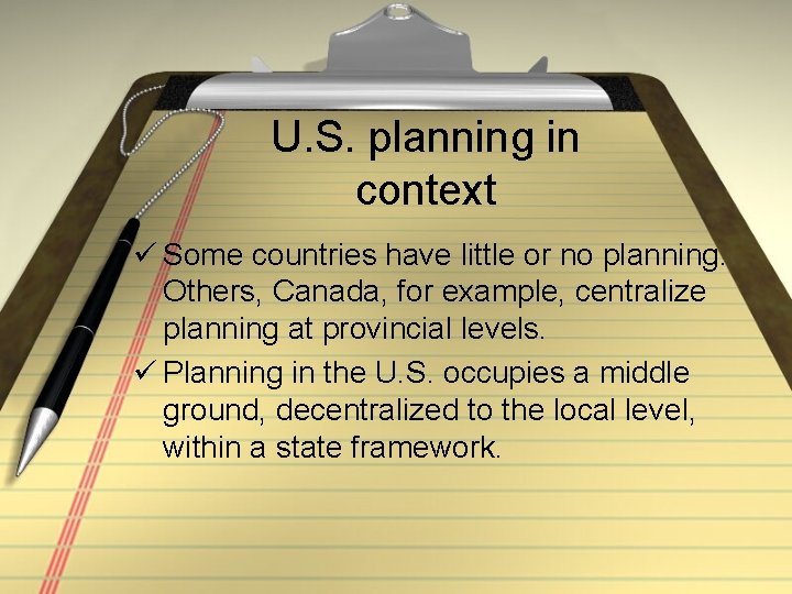 U. S. planning in context ü Some countries have little or no planning. Others,