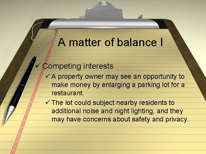 A matter of balance I ü Competing interests ü A property owner may see
