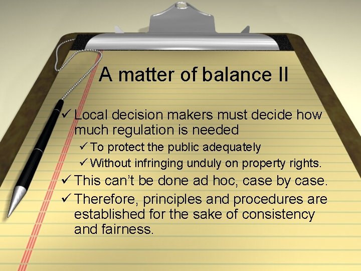 A matter of balance II ü Local decision makers must decide how much regulation