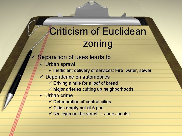 Criticism of Euclidean zoning ü Separation of uses leads to ü Urban sprawl ü