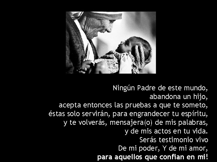 Ningún Padre de este mundo, abandona un hijo, acepta entonces las pruebas a que