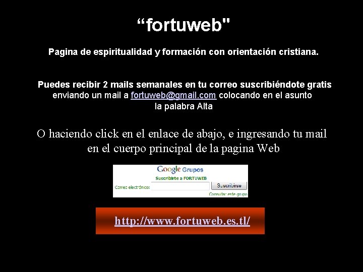 “fortuweb" Pagina de espiritualidad y formación con orientación cristiana. Puedes recibir 2 mails semanales “fortuweb" Pagina de espiritualidad y formación con orientación cristiana. Puedes recibir 2 mails semanales