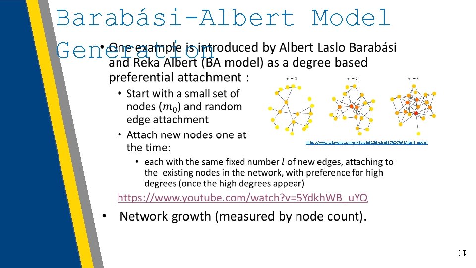 Barabási-Albert Model • Generation Scale Free networks https: //www. wikiwand. com/en/Barab%C 3%A 1 si%E