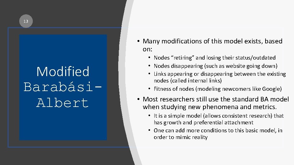 13 • Many modifications of this model exists, based on: Modified Barabási. Albert •