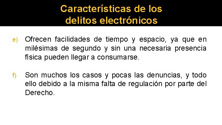 Características de los delitos electrónicos e) Ofrecen facilidades de tiempo y espacio, ya que