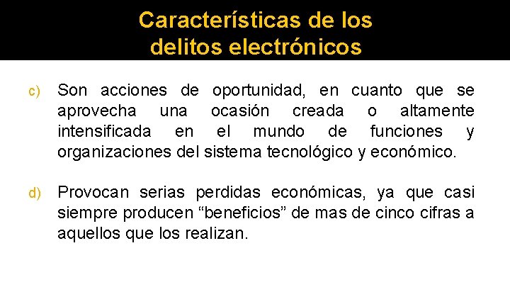 Características de los delitos electrónicos c) Son acciones de oportunidad, en cuanto que se