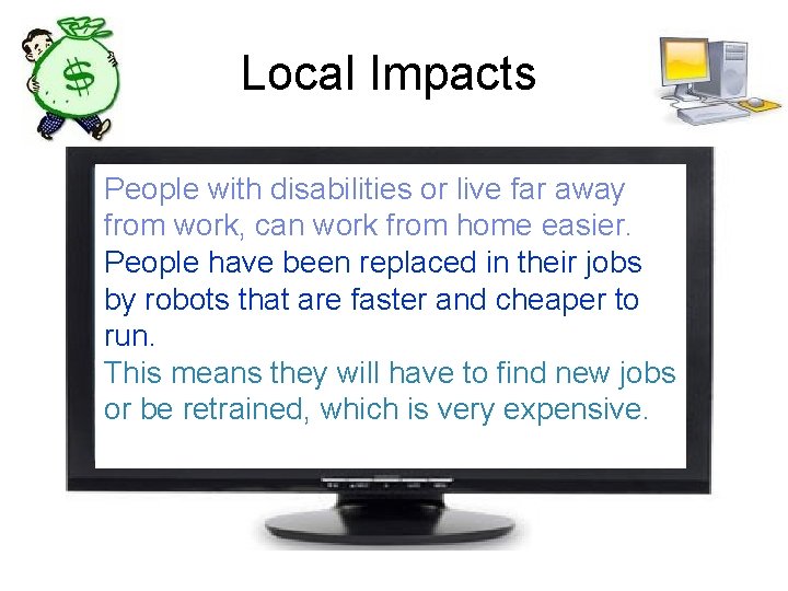 Local Impacts People with disabilities or live far away from work, can work from