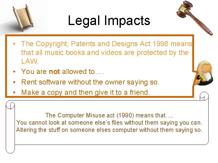 Legal Impacts • The Copyright, Patents and Designs Act 1998 means that all music