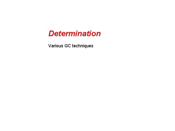 Determination Various GC techniques 