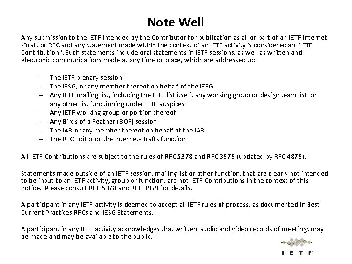 Note Well Any submission to the IETF intended by the Contributor for publication as