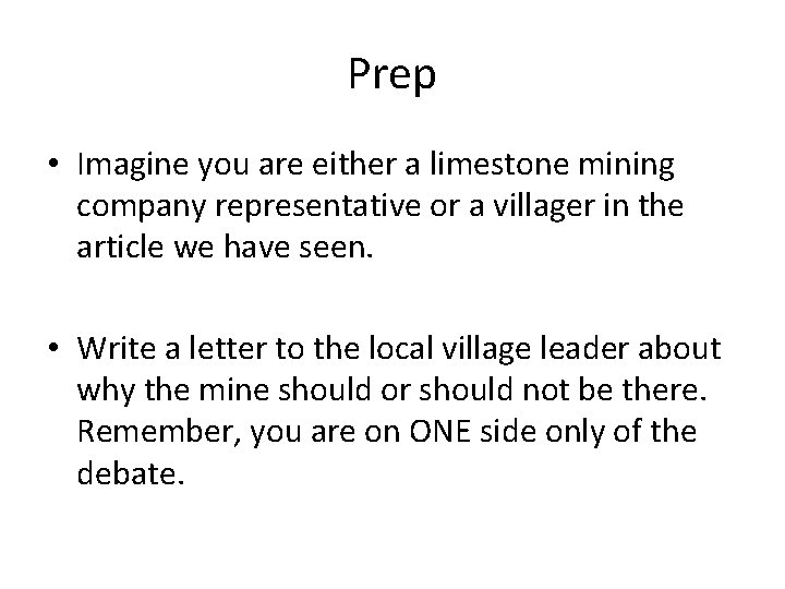 Prep • Imagine you are either a limestone mining company representative or a villager