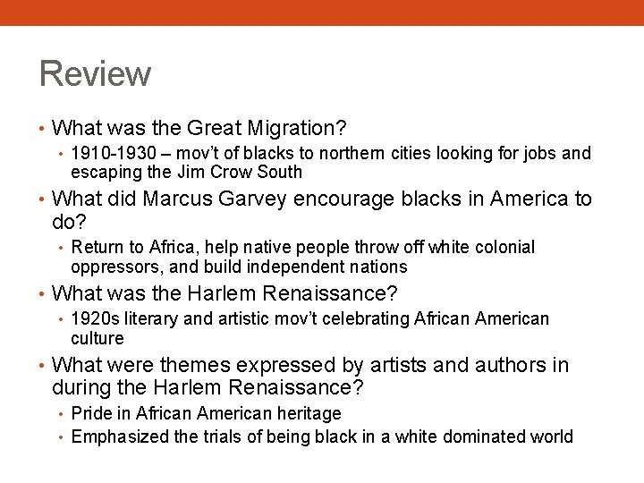 Review • What was the Great Migration? • 1910 -1930 – mov’t of blacks