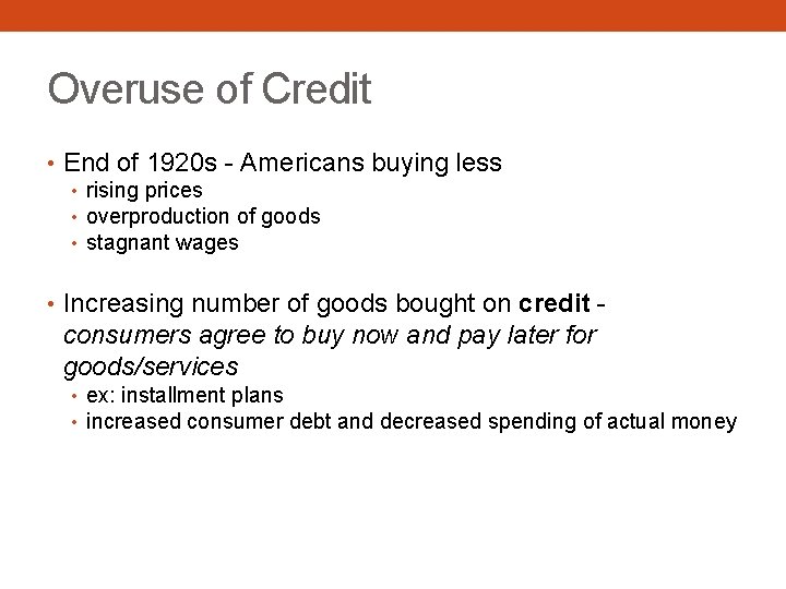 Overuse of Credit • End of 1920 s - Americans buying less • rising