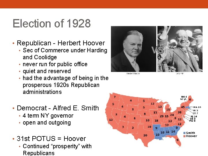 Election of 1928 • Republican - Herbert Hoover • Sec of Commerce under Harding