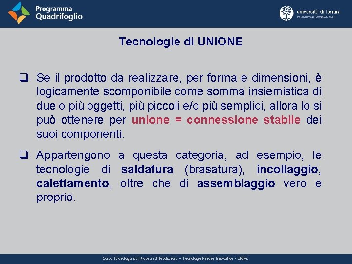 Tecnologie di UNIONE q Se il prodotto da realizzare, per forma e dimensioni, è