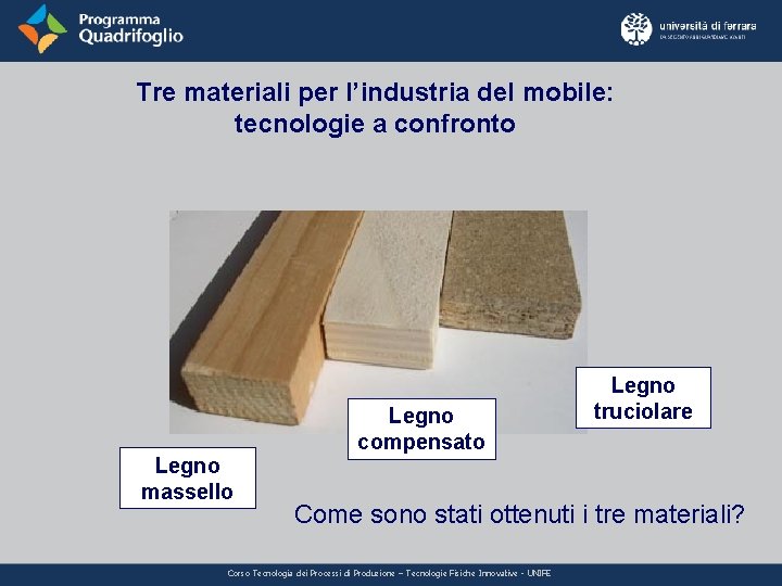 Tre materiali per l’industria del mobile: tecnologie a confronto Legno massello Legno compensato Legno