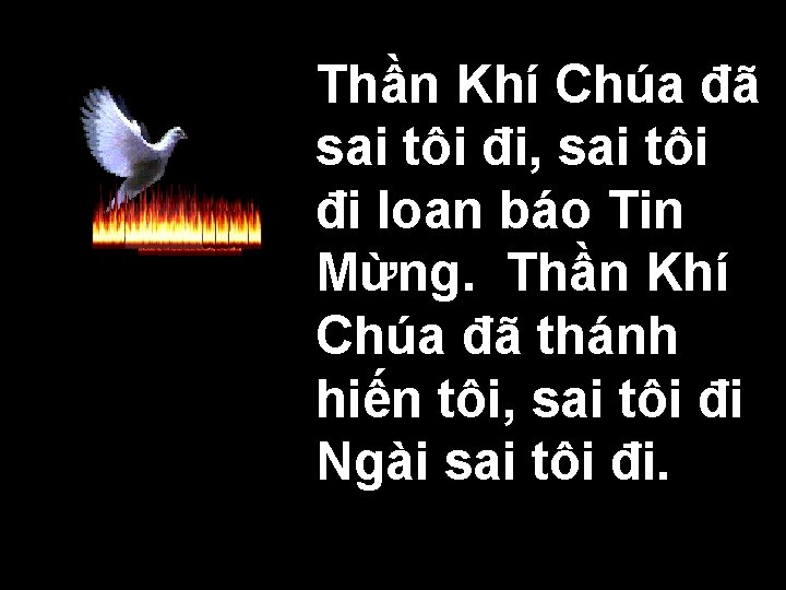 Thần Khí Chúa đã sai tôi đi, sai tôi đi loan báo Tin Mừng.