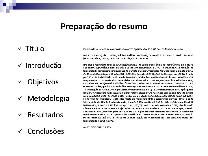 Preparação do resumo ü Título Viabilidade do sêmen suíno armazenado a 5ºC após incubação