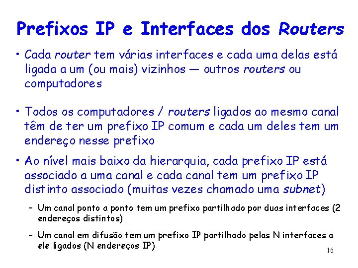 Prefixos IP e Interfaces dos Routers • Cada router tem várias interfaces e cada