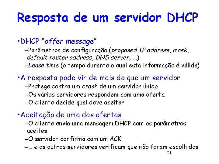 Resposta de um servidor DHCP • DHCP “offer message” –Parâmetros de configuração (proposed IP