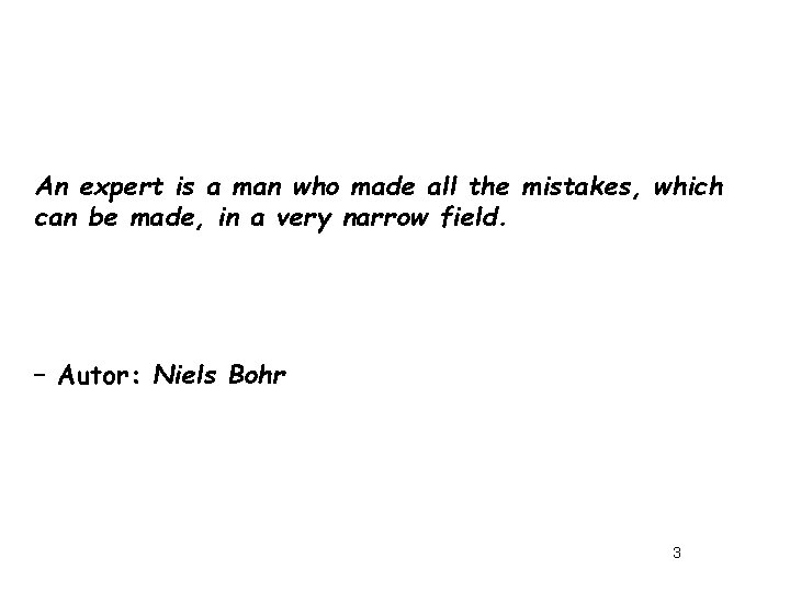 An expert is a man who made all the mistakes, which can be made,