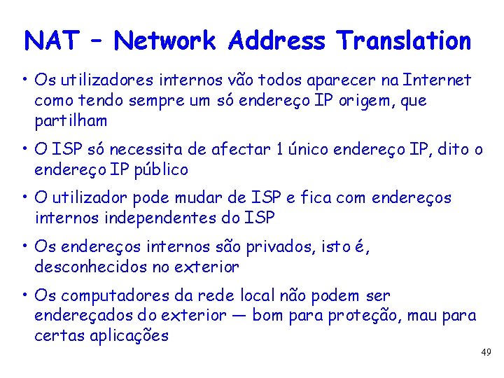 NAT – Network Address Translation • Os utilizadores internos vão todos aparecer na Internet