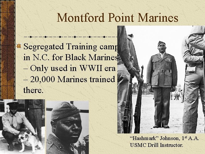 Montford Point Marines Segregated Training camp in N. C. for Black Marines – Only