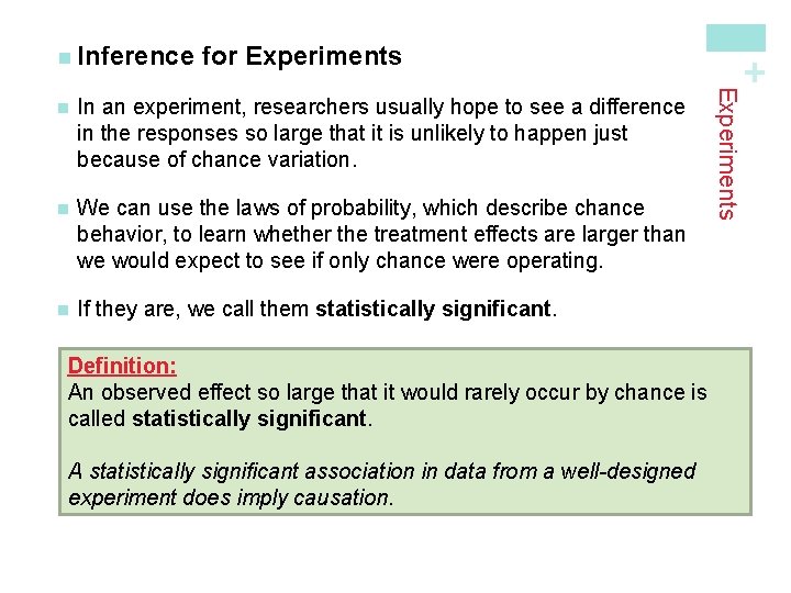 for Experiments In an experiment, researchers usually hope to see a difference in the