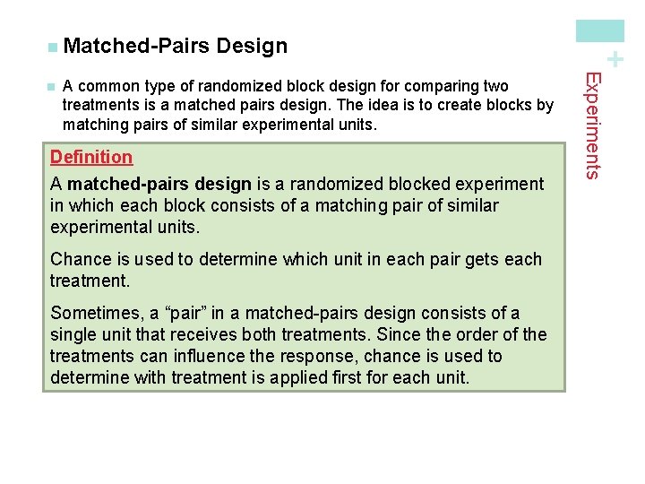A common type of randomized block design for comparing two treatments is a matched
