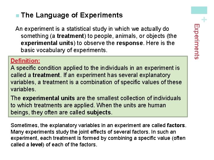 Language of Experiments Definition: A specific condition applied to the individuals in an experiment