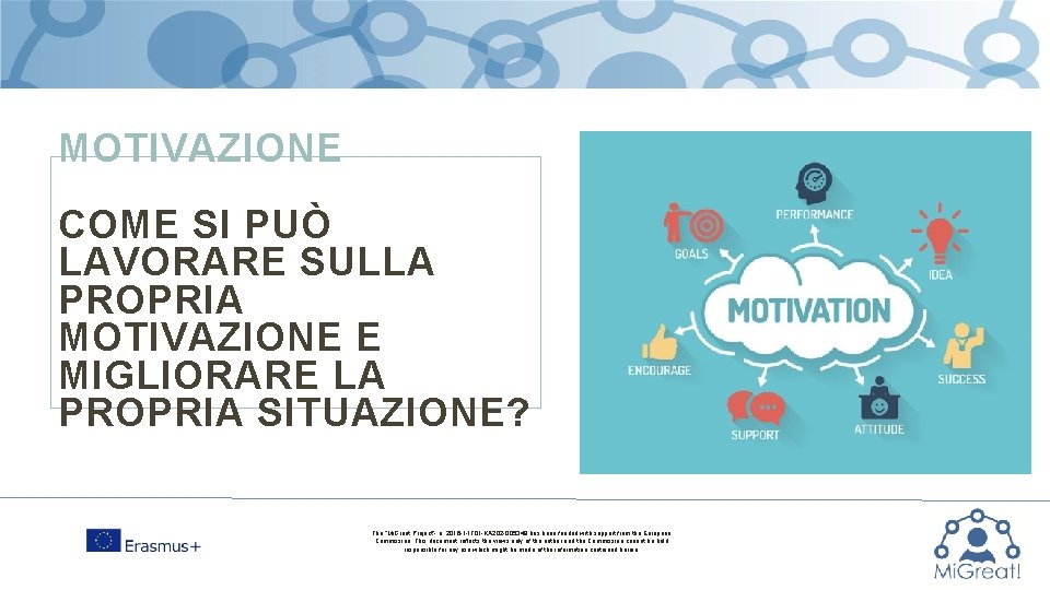 MOTIVAZIONE COME SI PUÒ LAVORARE SULLA PROPRIA MOTIVAZIONE E MIGLIORARE LA PROPRIA SITUAZIONE? The