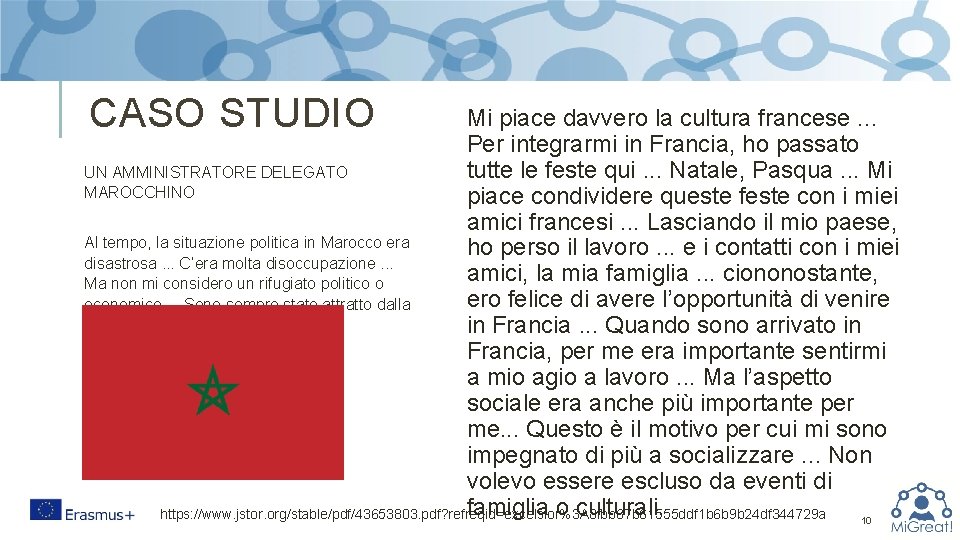 CASO STUDIO Mi piace davvero la cultura francese. . . Per integrarmi in Francia,