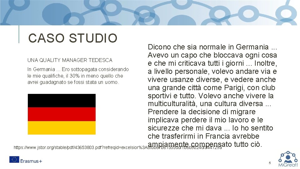 CASO STUDIO Dicono che sia normale in Germania. . . Avevo un capo che