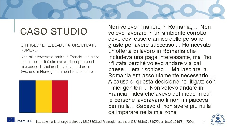 CASO STUDIO UN INGEGNERE, ELABORATORE DI DATI, RUMENO Non mi interessava venire in Francia.