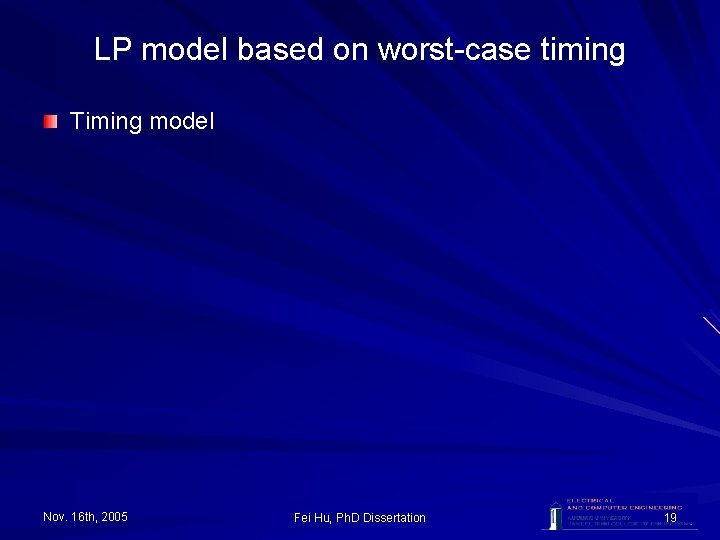 LP model based on worst-case timing Timing model Nov. 16 th, 2005 Fei Hu,